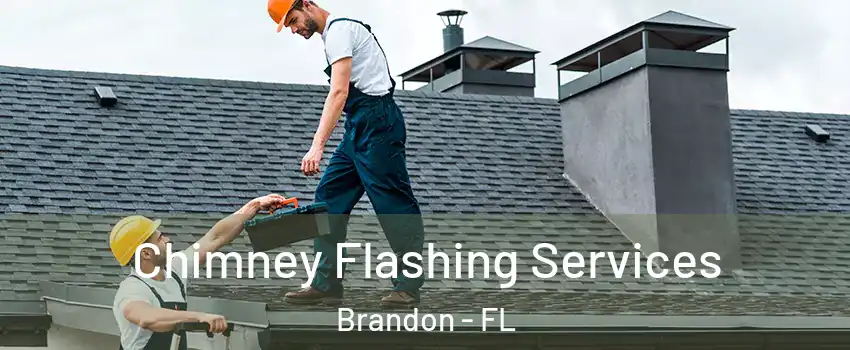 Chimney Flashing Services Brandon - FL