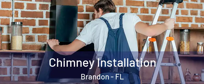 Chimney Installation Brandon - FL