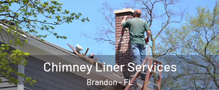 Chimney Liner Services Brandon - FL