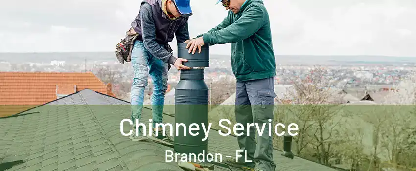 Chimney Service Brandon - FL