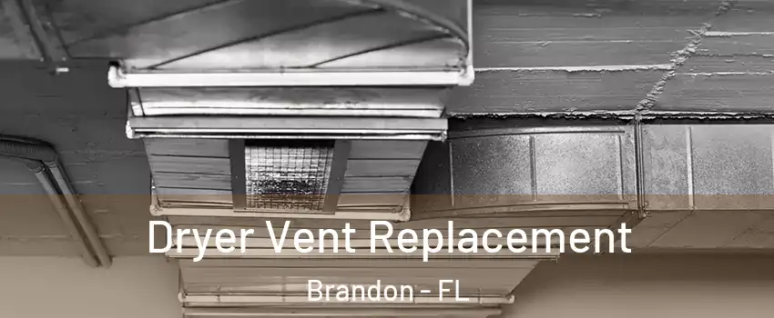 Dryer Vent Replacement Brandon - FL