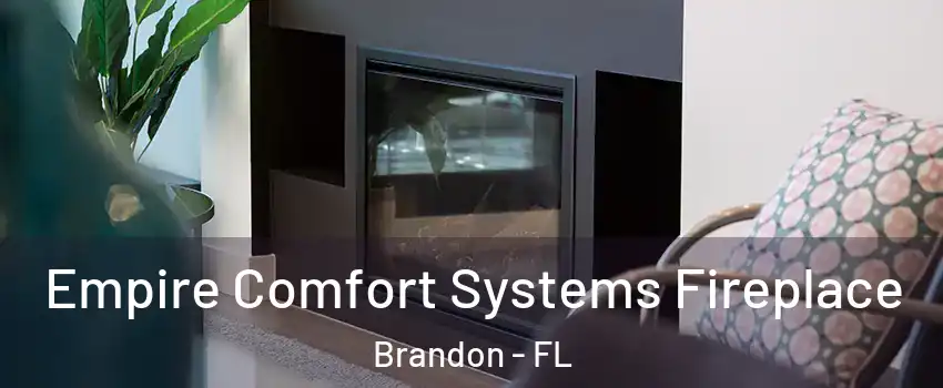 Empire Comfort Systems Fireplace Brandon - FL