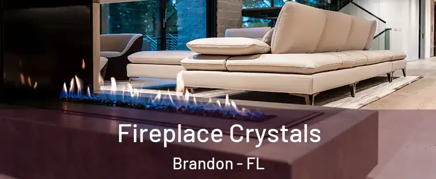 Fireplace Crystals Brandon - FL