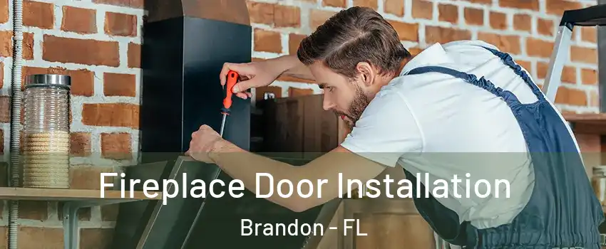 Fireplace Door Installation Brandon - FL