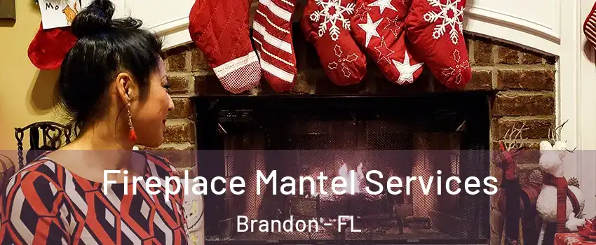Fireplace Mantel Services Brandon - FL