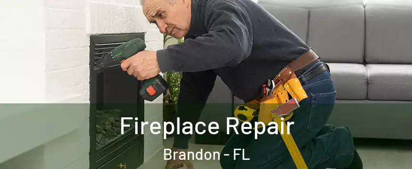 Fireplace Repair Brandon - FL