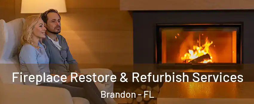 Fireplace Restore & Refurbish Services Brandon - FL
