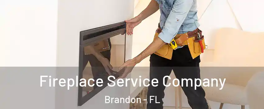 Fireplace Service Company Brandon - FL