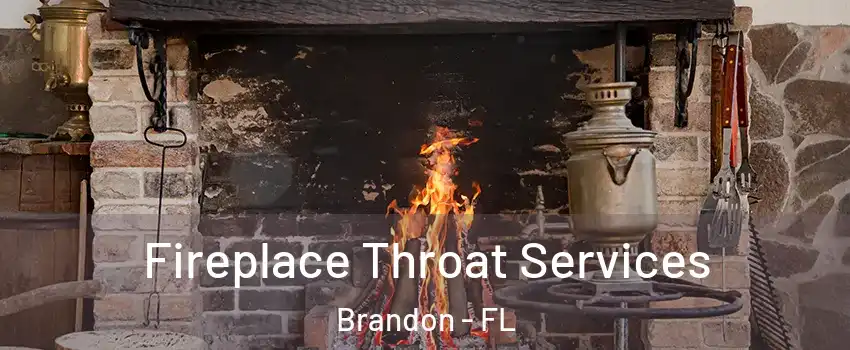 Fireplace Throat Services Brandon - FL