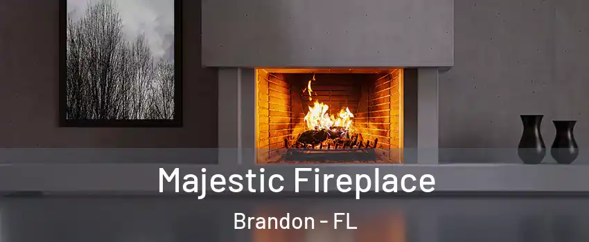 Majestic Fireplace Brandon - FL