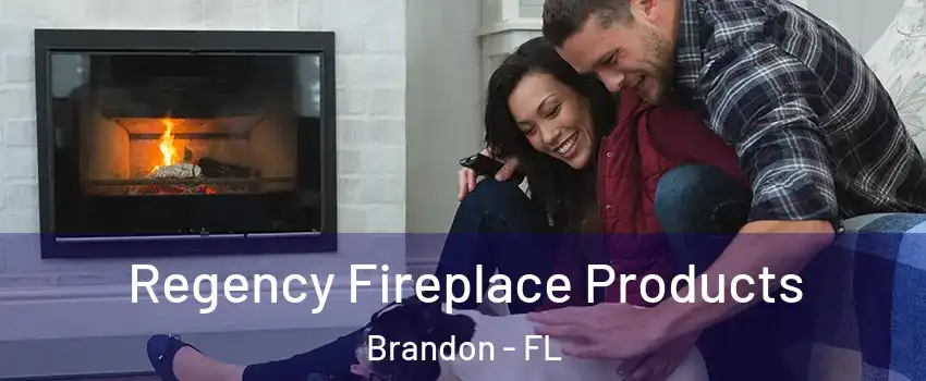 Regency Fireplace Products Brandon - FL