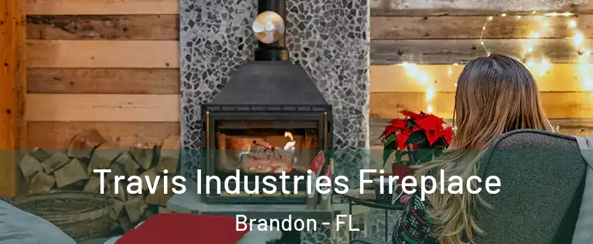 Travis Industries Fireplace Brandon - FL