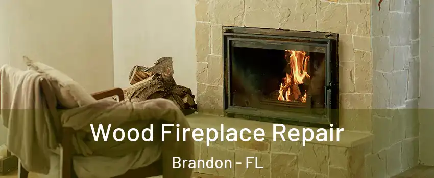 Wood Fireplace Repair Brandon - FL
