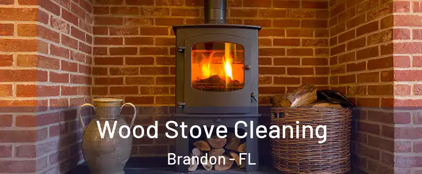 Wood Stove Cleaning Brandon - FL